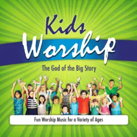 Kids Worship - The God of the Big Story